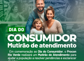 Procon Rio Verde promove mutirão de atendimento no Dia do Consumidor