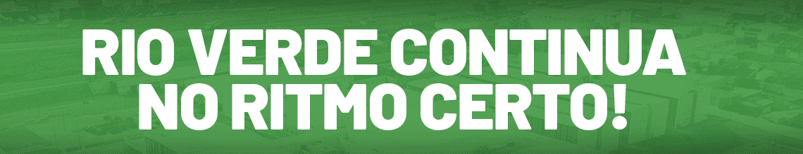 RIO VERDE CONTINUA NO RITMO CERTO