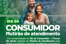 Procon Rio Verde promove mutirão de atendimento no Dia do Consumidor