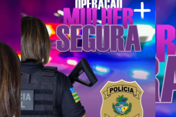 Operação Mulher + Segura: Polícia Civil prende homem que ameaçou esquartejar ex-mulher