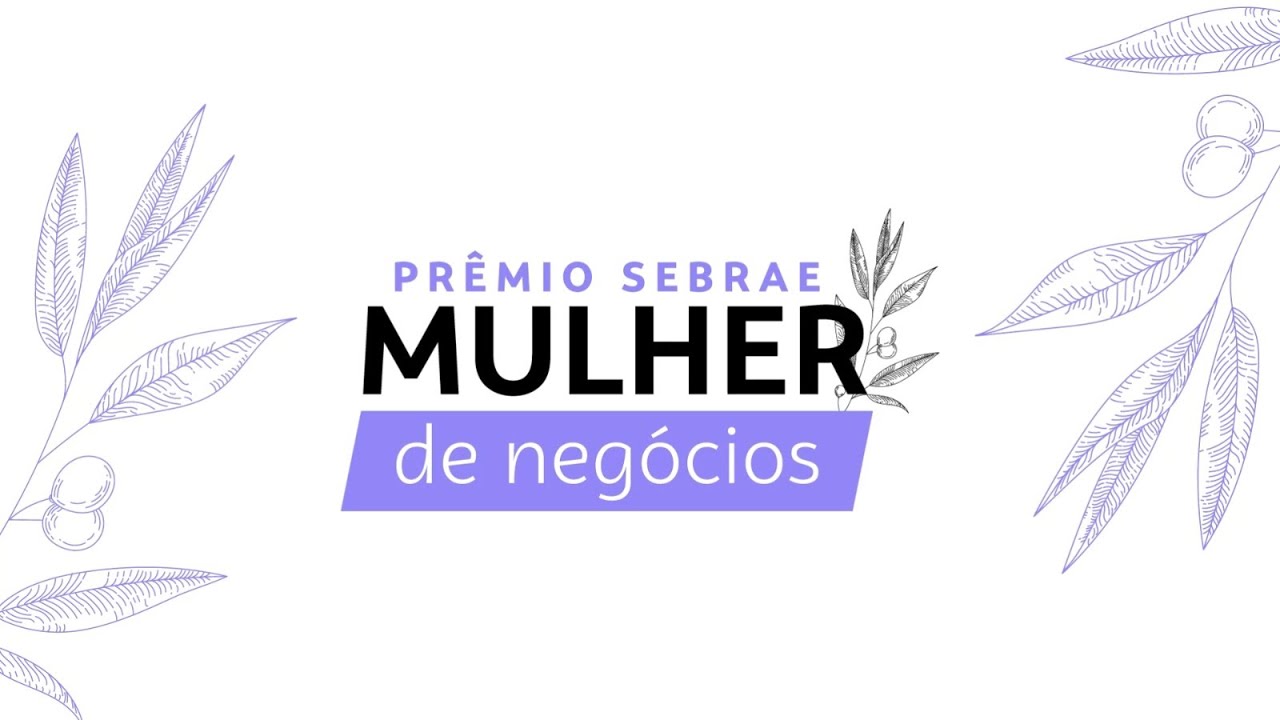 Inscrições abertas para prêmio Sebrae Mulher de Negócios, veja como participar